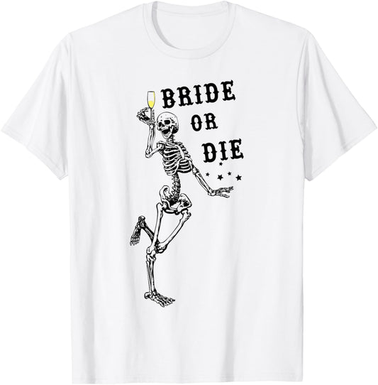 Bride Or Die Dancing Skeleton Gothic Bachelorette Party T-Shirt - T-Shirt | White
