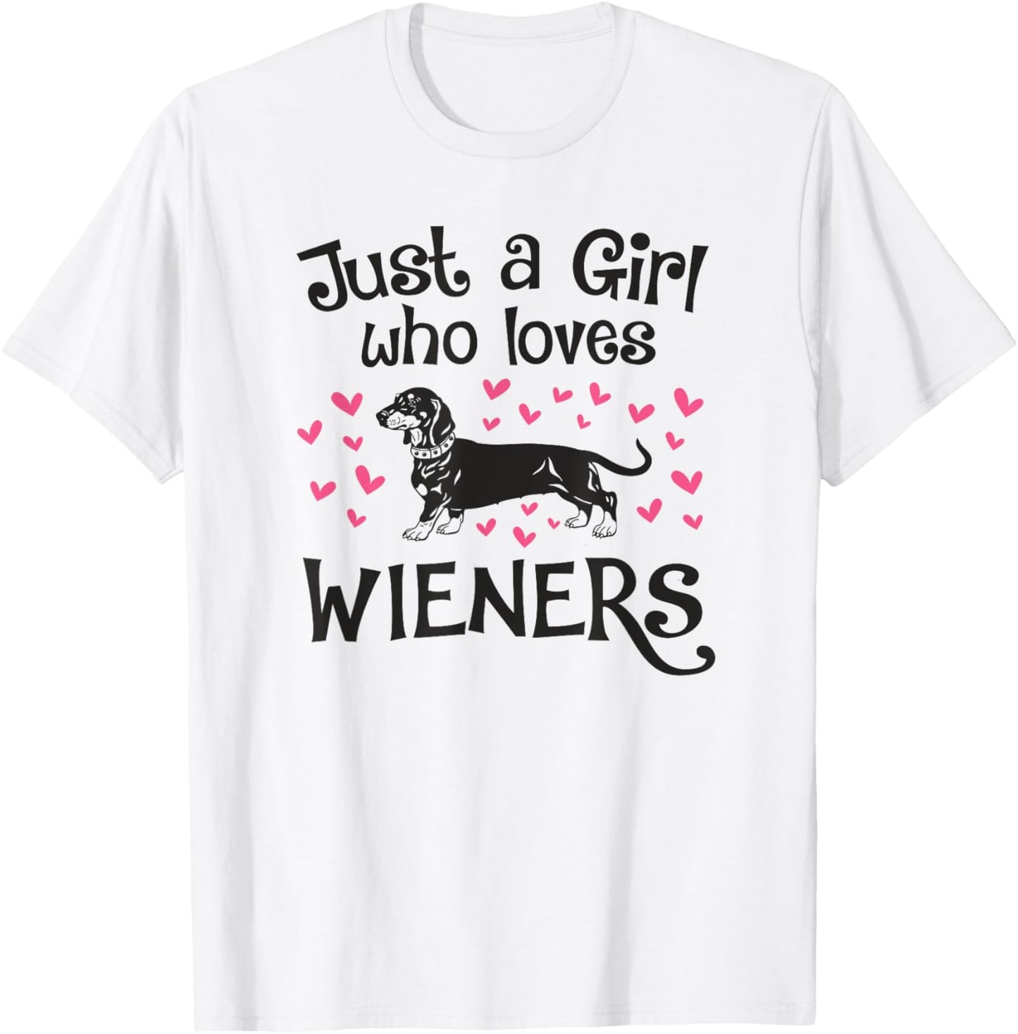 JUST A GIRL WHO LOVES WIENERS Dogs Funny Dachshund Owner Mom T-Shirt - T-Shirt | White