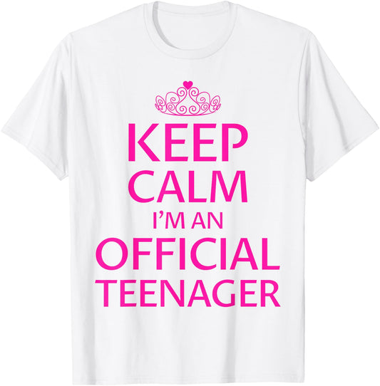 Keep Calm I'm An Official Teenager Shirt Girls 13th Birthday T-Shirt - T-Shirt | White