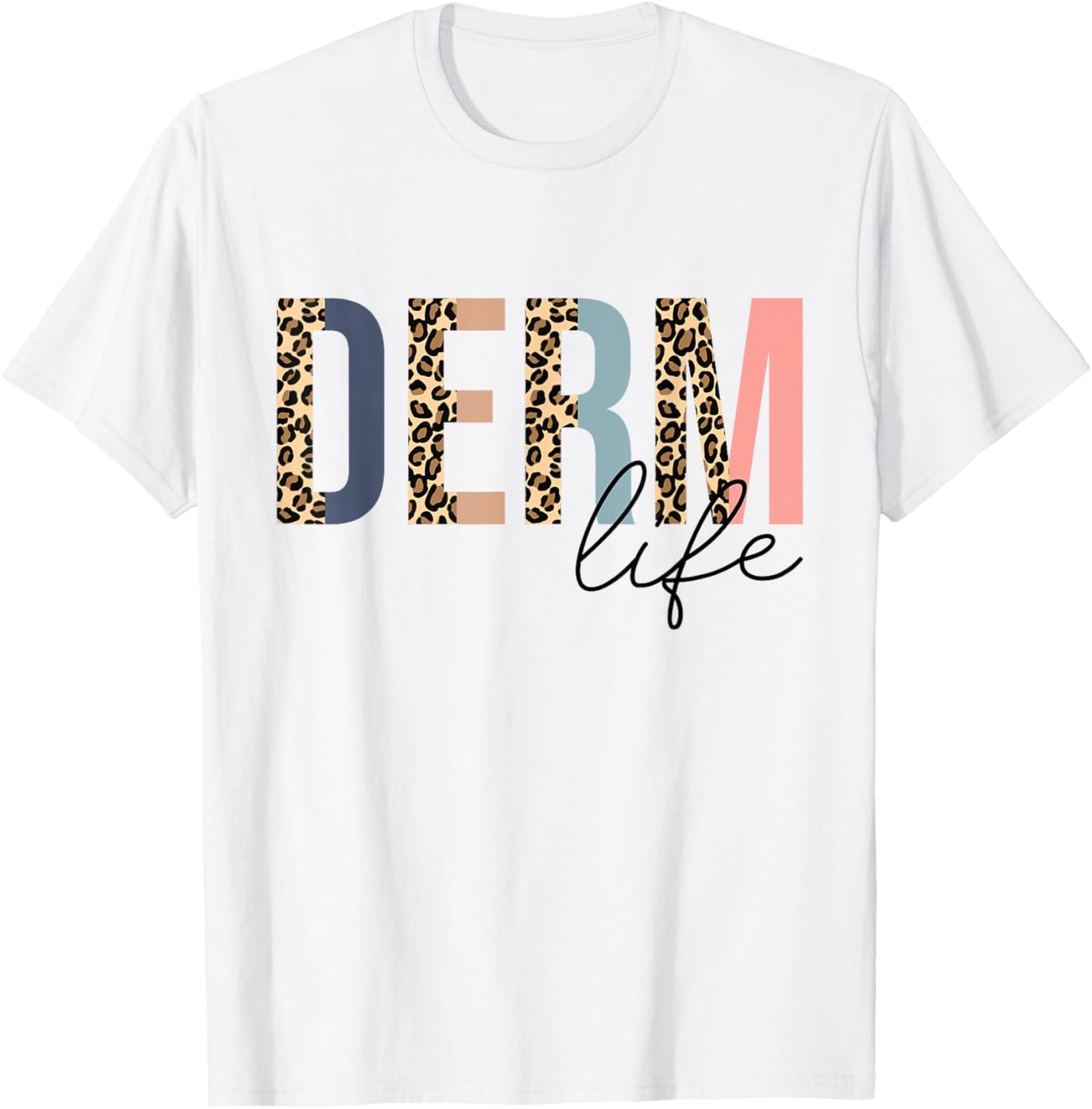 Derm Life Cosmetic Dermatologist Dermatology T-Shirt - T-Shirt | White