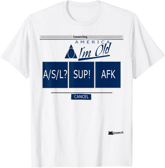 America i'm old funny vintage AOL parody 90s A/S/L ASL 1990s T-Shirt - T-Shirt | White