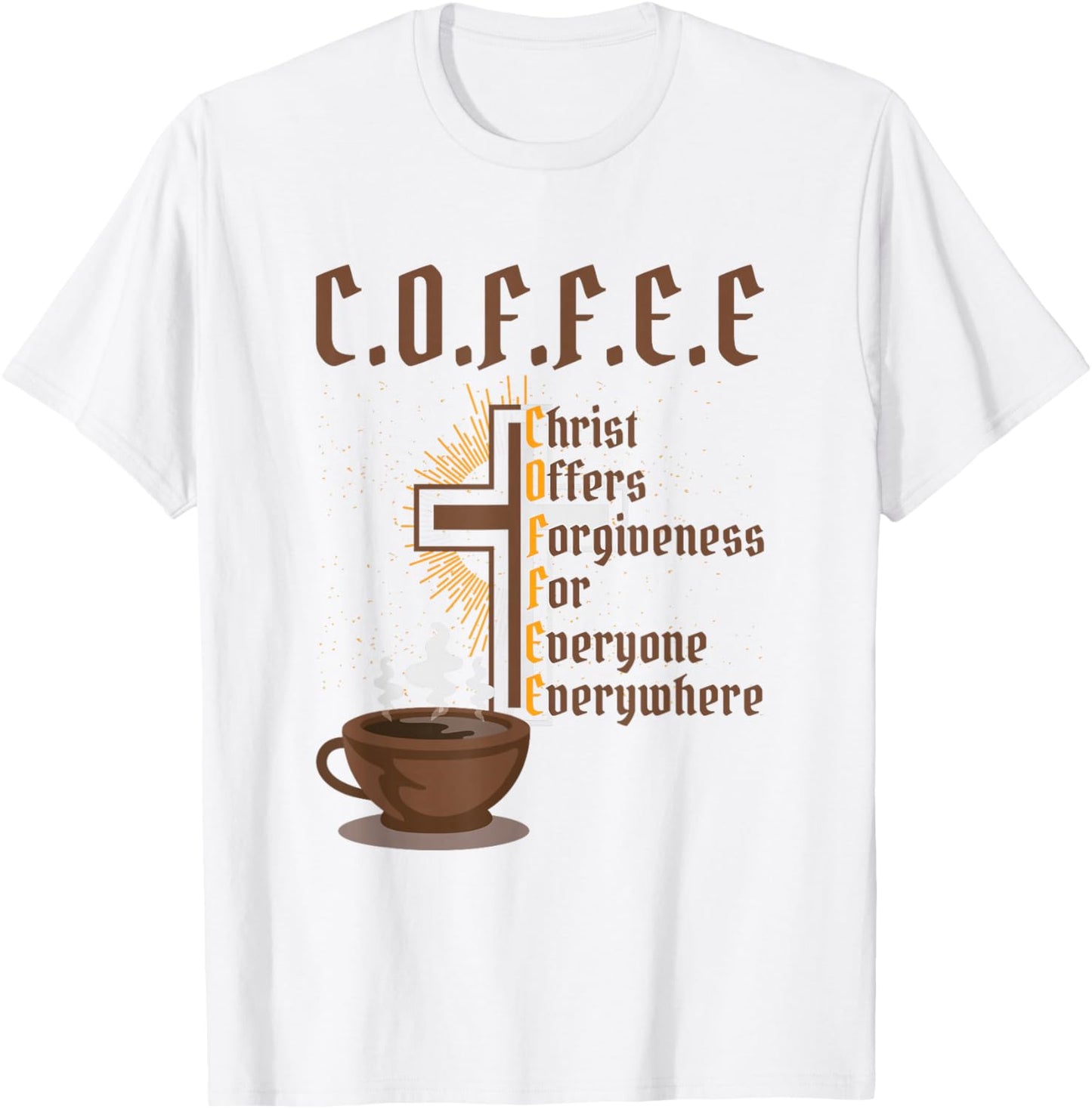 Coffee Christ Offers Forgiveness for Everyone Everywhere T-Shirt - T-Shirt | White