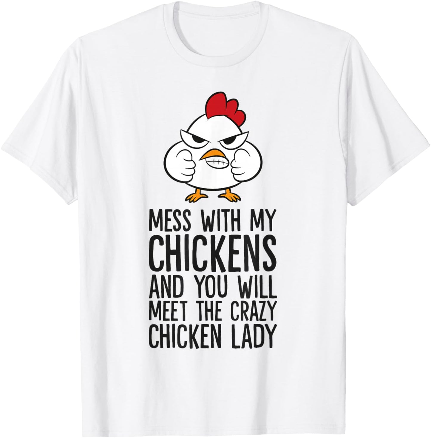Mess With My Chickens You Will Meet The Crazy Chicken Lady T-Shirt - T-Shirt | White