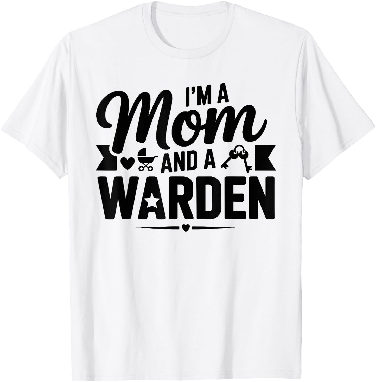 I'm A Mom and A Warden for Wardens Shirt T-Shirt - T-Shirt | White