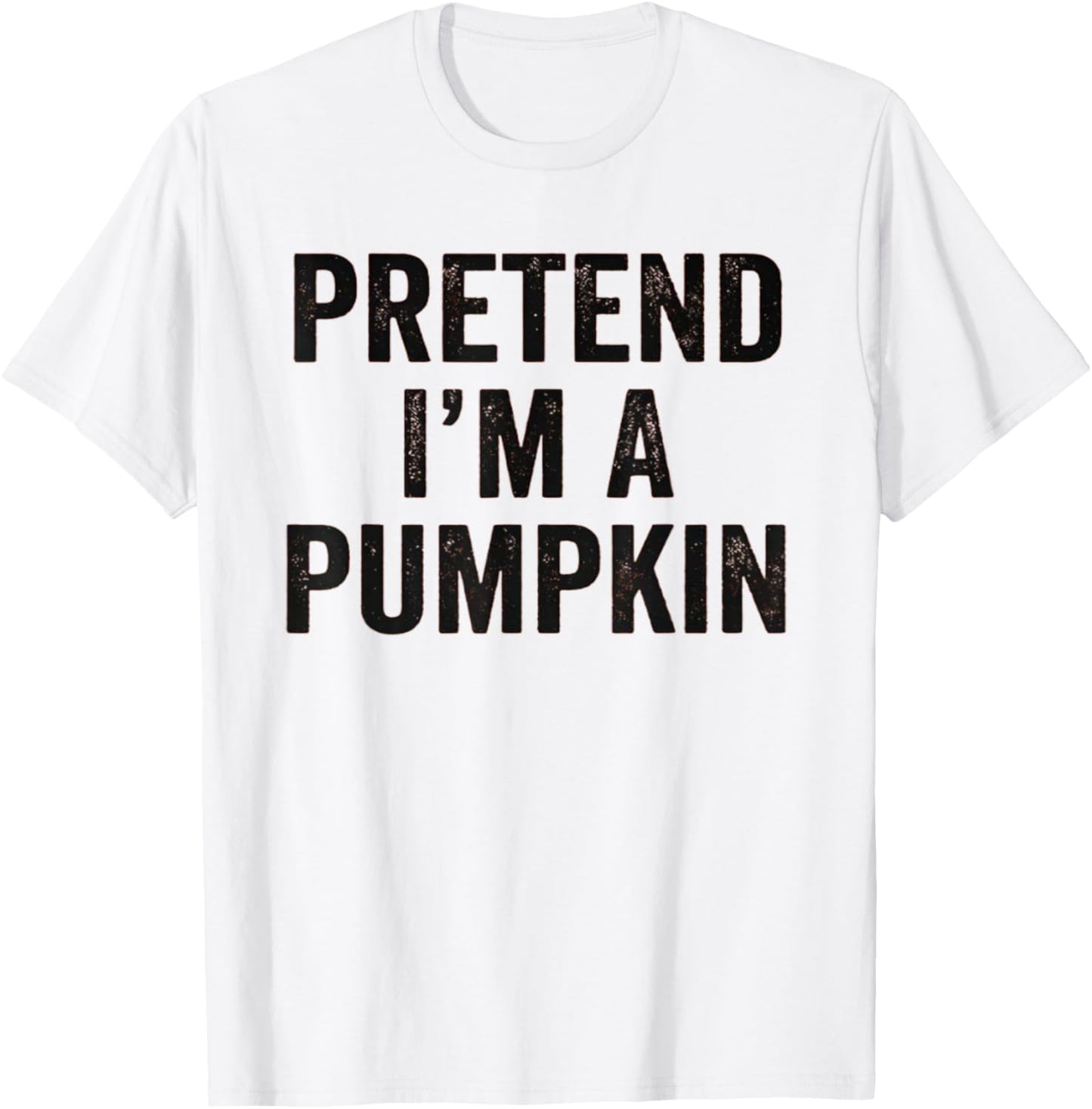Pretend I'm A Pumpkin Funny Costume Halloween Easy Lazy T-Shirt - T-Shirt | White