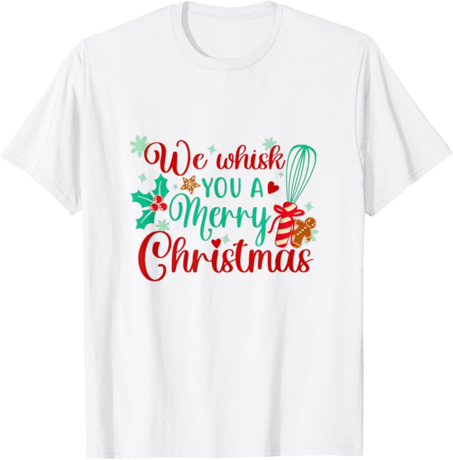 We Whisk You a Merry Christmas Bakery Staff Baker Baking T-Shirt - T-Shirt | White