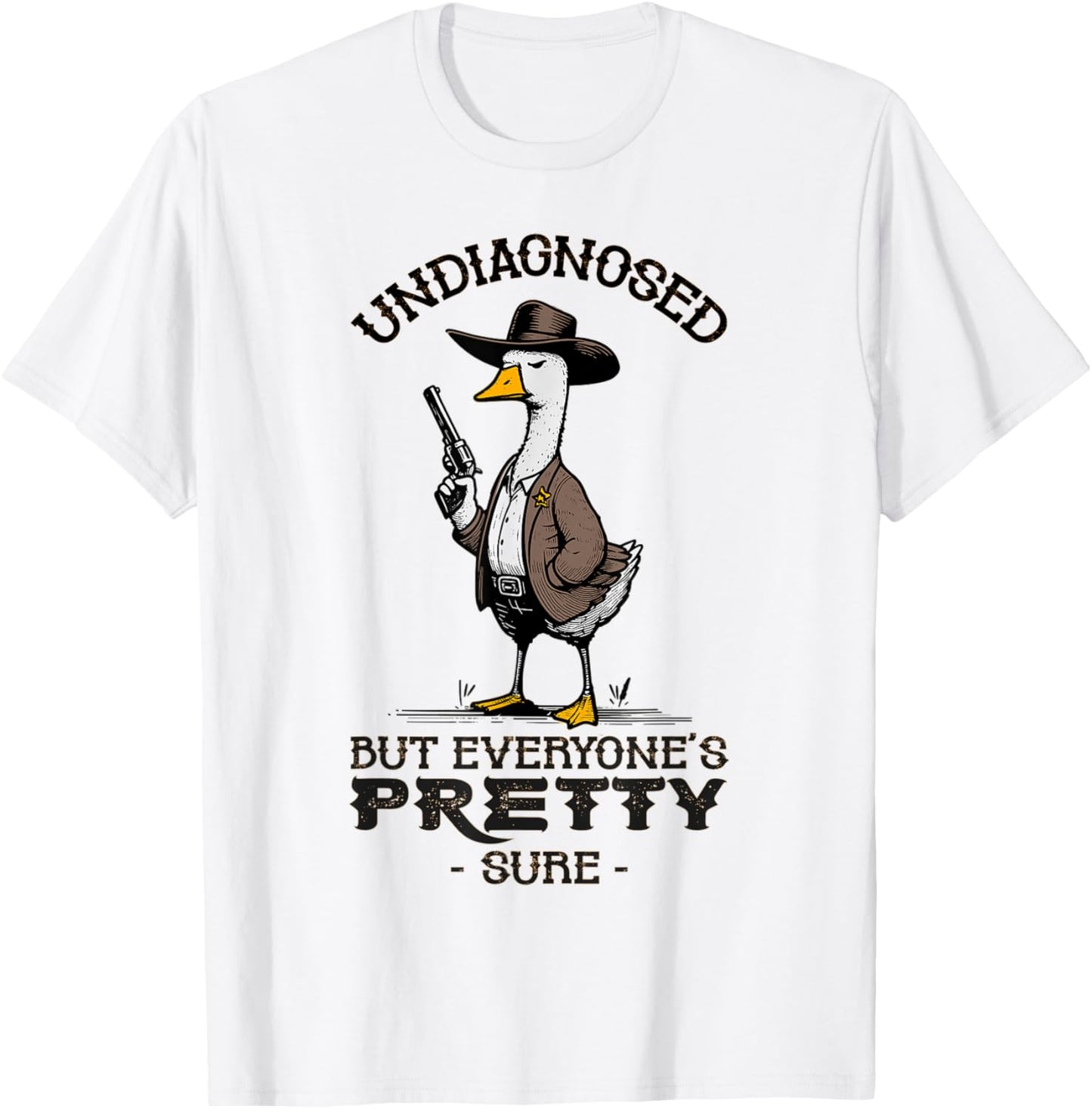 Undiagnosed But Everyone's Pretty Sure Funny T-Shirt - T-Shirt | White