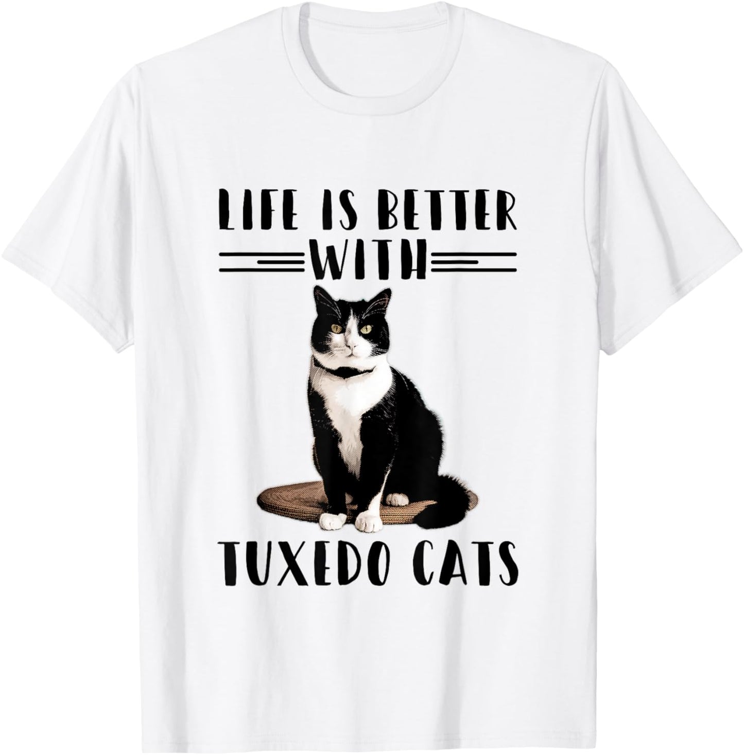 Funny Cat Shirt Life Is Better With Tuxedo Cats Pet Lover Women Girls Kids T-Shirt - T-Shirt | White