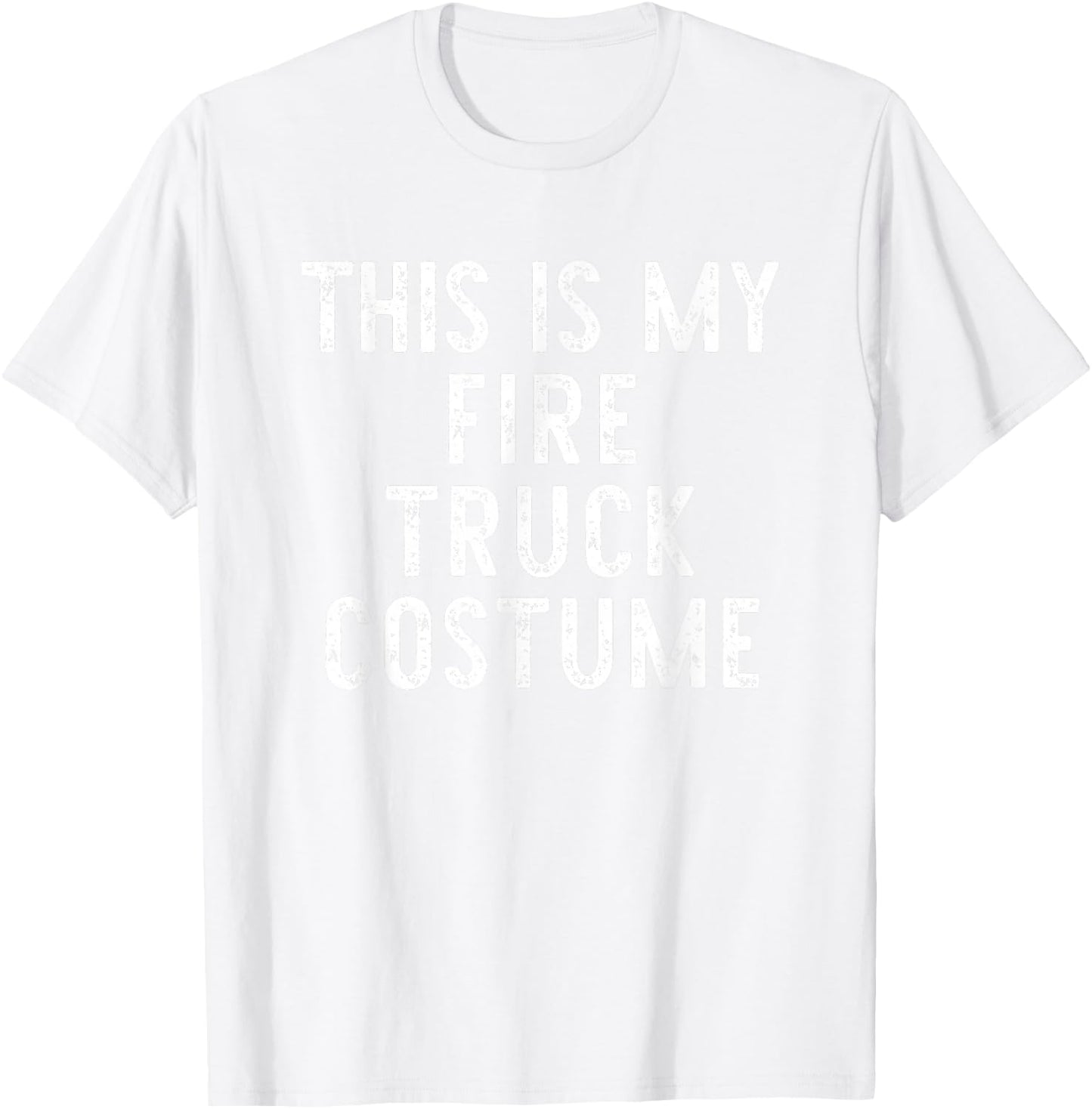 This Is My Fire Truck Costume Halloween Simple Kids Adult T-Shirt - T-Shirt | White