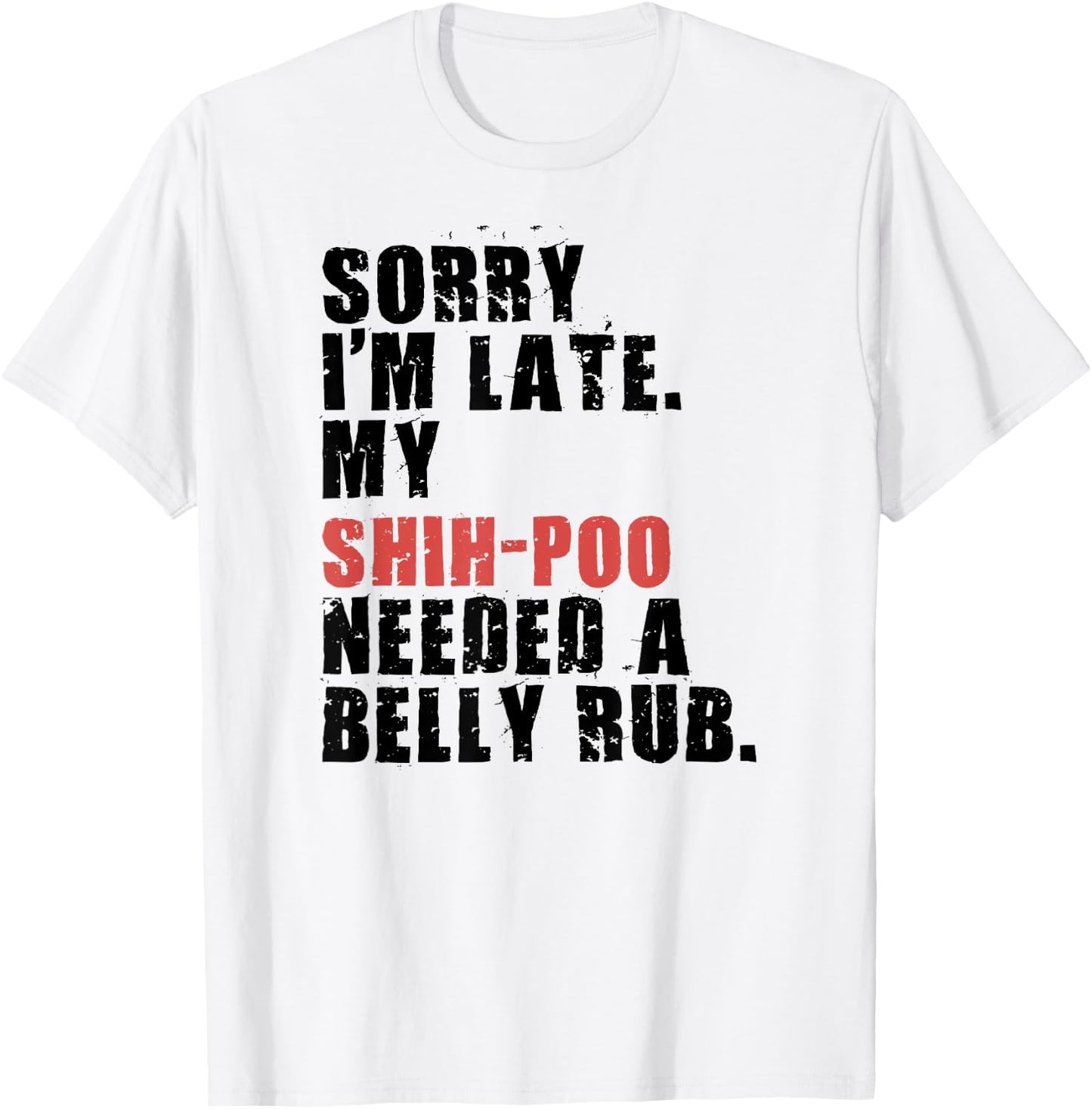 Sorry I'm Late Shih-Poo Dog Saying ADC122l T-Shirt - T-Shirt | White