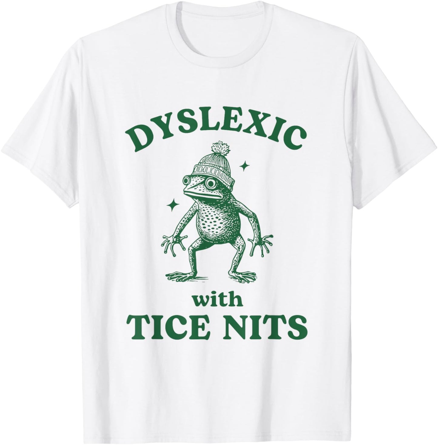 Dyslexic With Tice Nits Funny Dyslexia Frog T-Shirt - T-Shirt | White