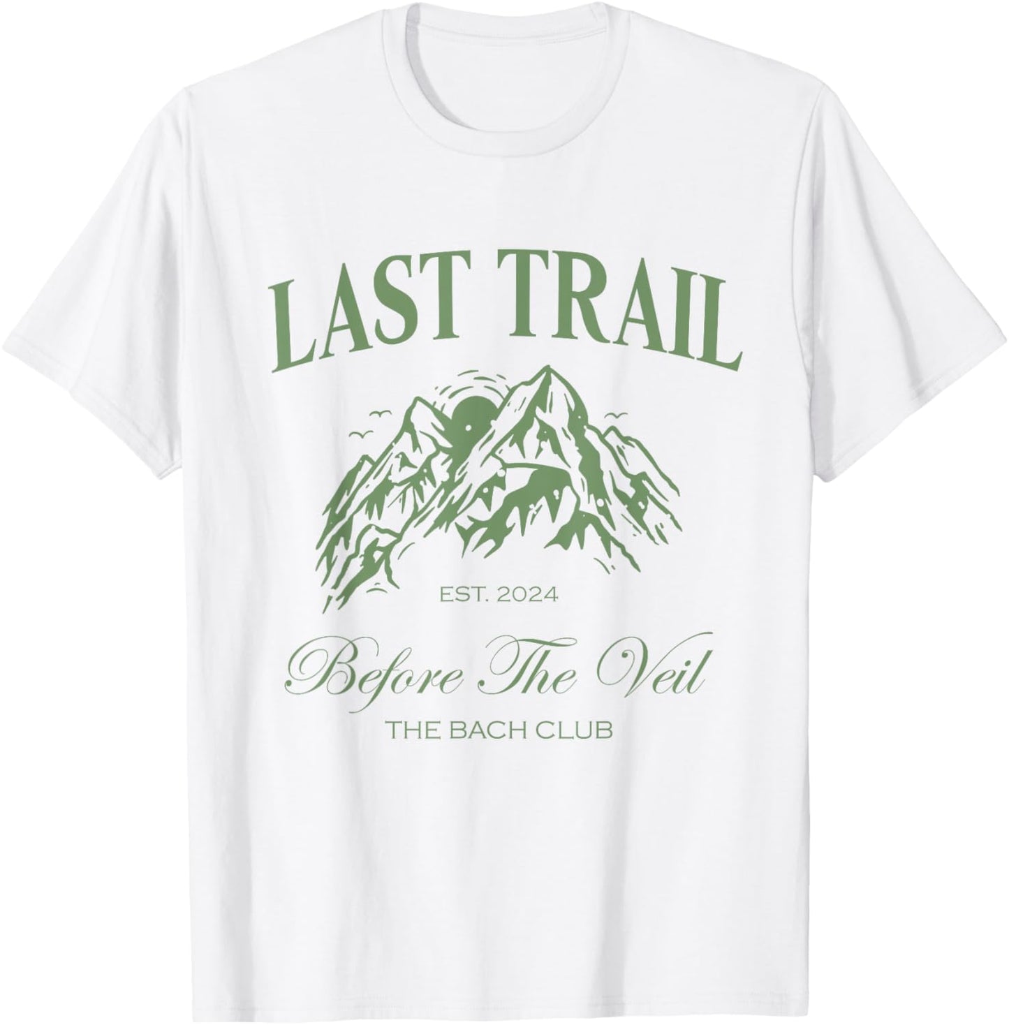 Last Trail Before The Veil Bachelorette Party Hiking Bridal T-Shirt - T-Shirt | White