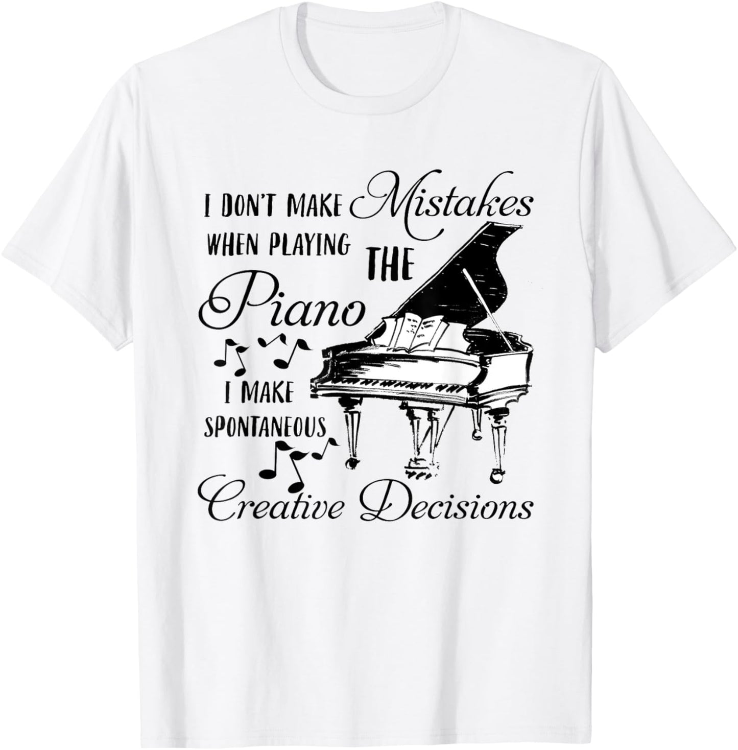 I don't make mistakes when playing the PIANO T-Shirt - T-Shirt | White