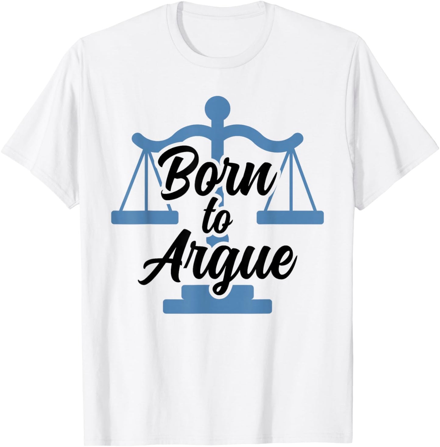 Born To Argue Arguing Sarcastic Lawyer T-Shirt - T-Shirt | White