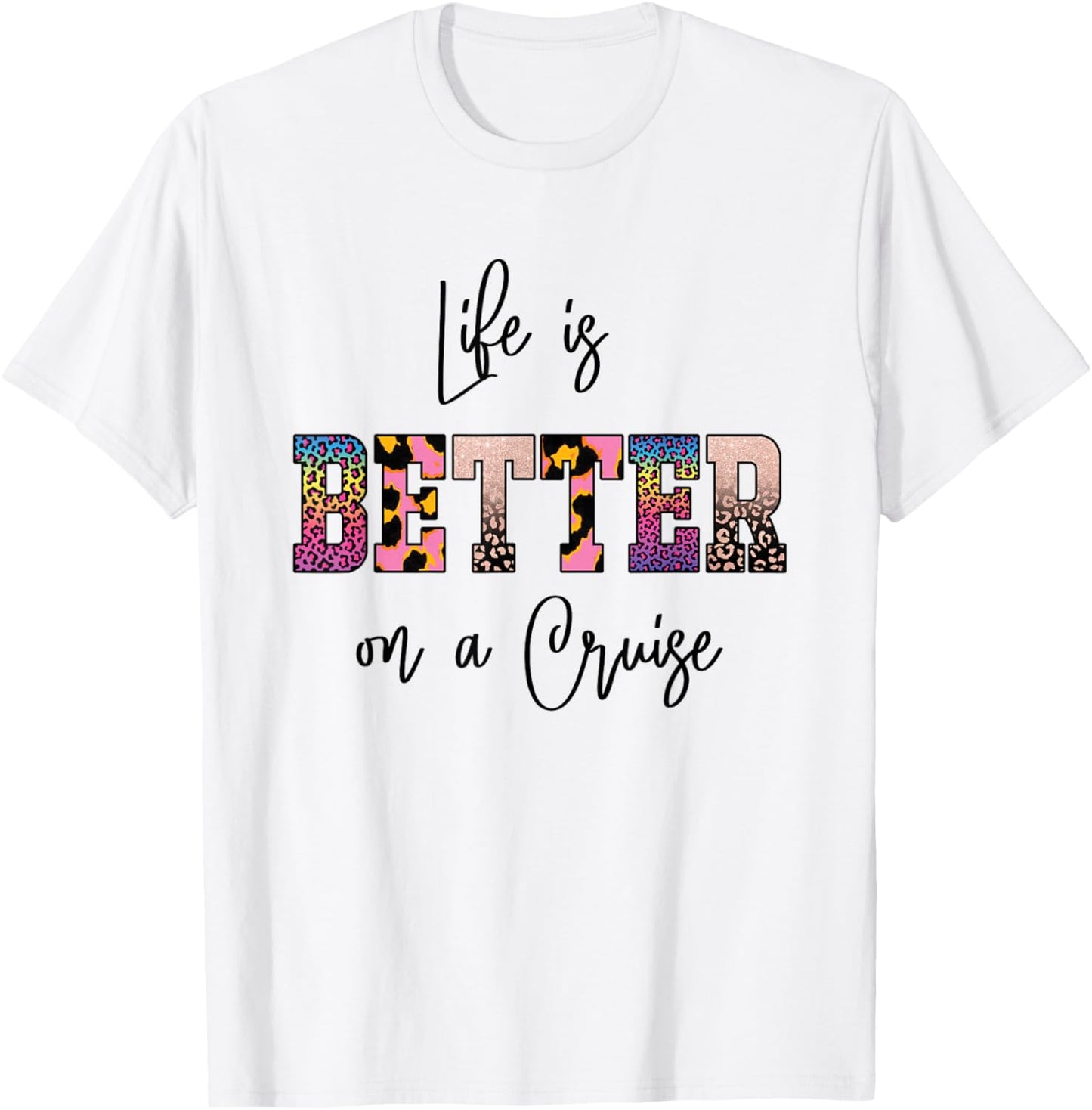 Life is Better on a Cruise T-Shirt - T-Shirt | White