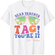 Dear Parents Tag You're It Love Teachers Last Day Of School Women Kids T-Shirt - T-Shirt | White