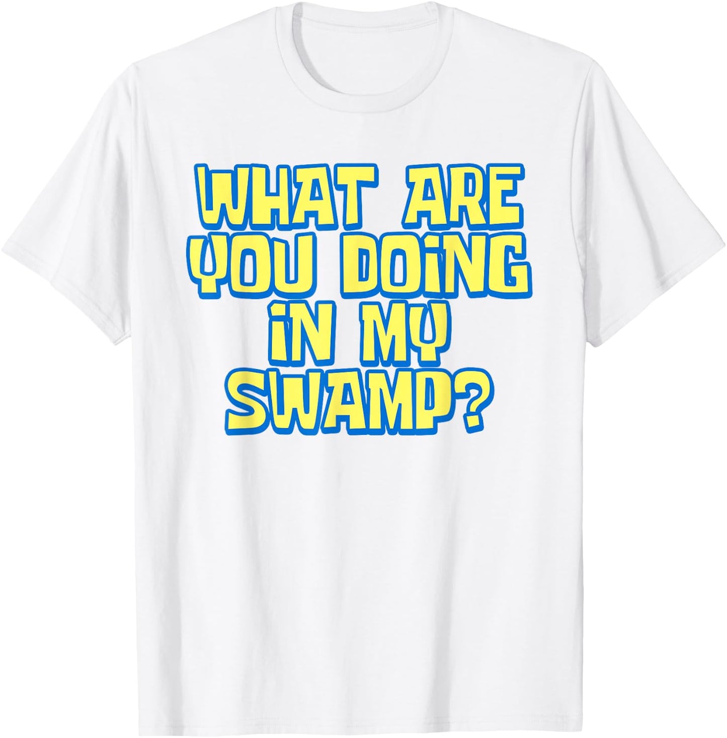 What Are You Doing In My Swamp Ogre Meme Enthusiast Funny T-Shirt - T-Shirt | White