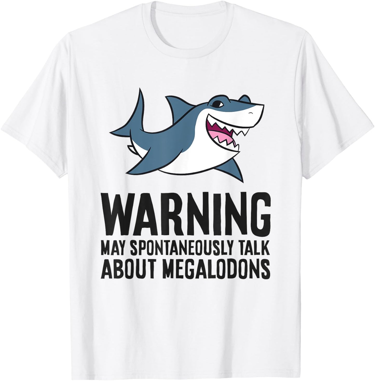 Warning May Spontaneously Talk About Megalodon Sharks T-Shirt - T-Shirt | White