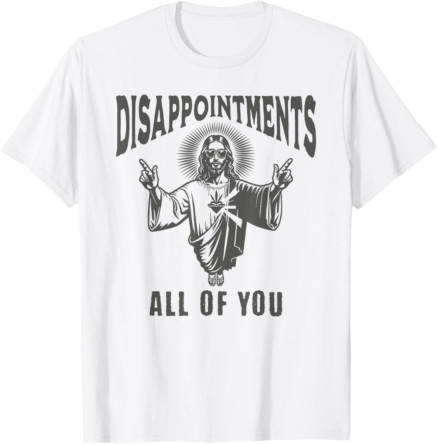 Funny Jesus Meme Disappointed All Of You Dark Humor T-Shirt - T-Shirt | White