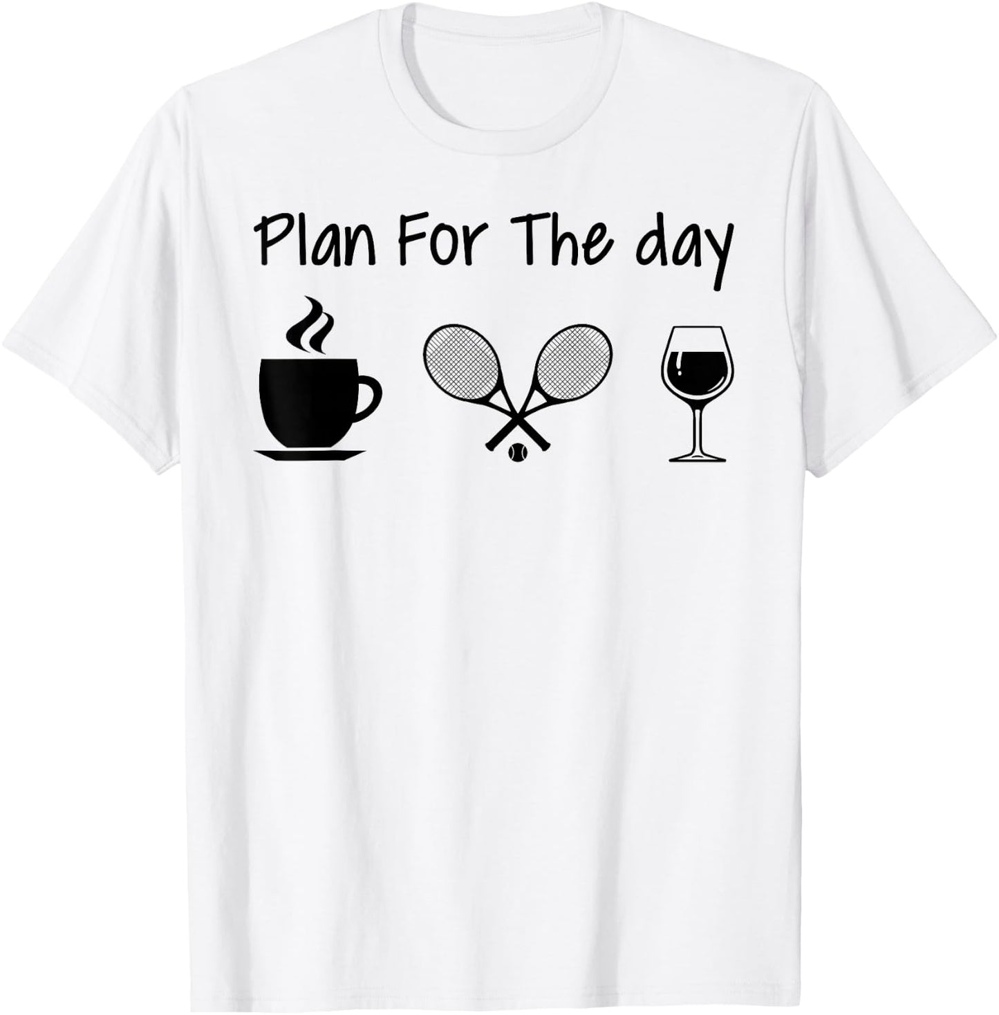 Plan For The Day Coffee Tennis And Wine Tennis Lover Gift T-Shirt - T-Shirt | White
