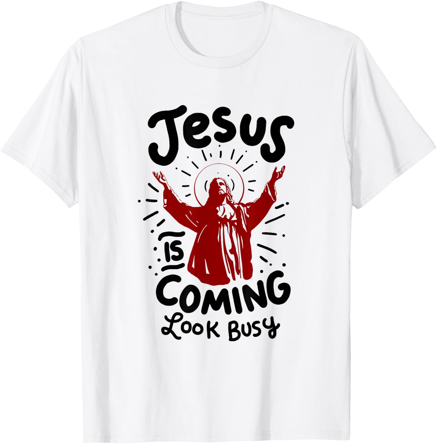 Jesus Is Coming Look Busy T-Shirt - T-Shirt | White