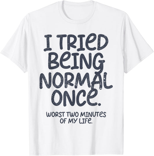 Graphic and Teen Girl Clothes I Tried Being Normal Once Funny , Small, White T-Shirt - T-Shirt | White