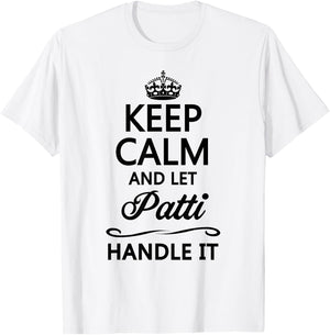 KEEP CALM and let PATTI Handle It | Funny Name Gift T-Shirt - T-Shirt | White