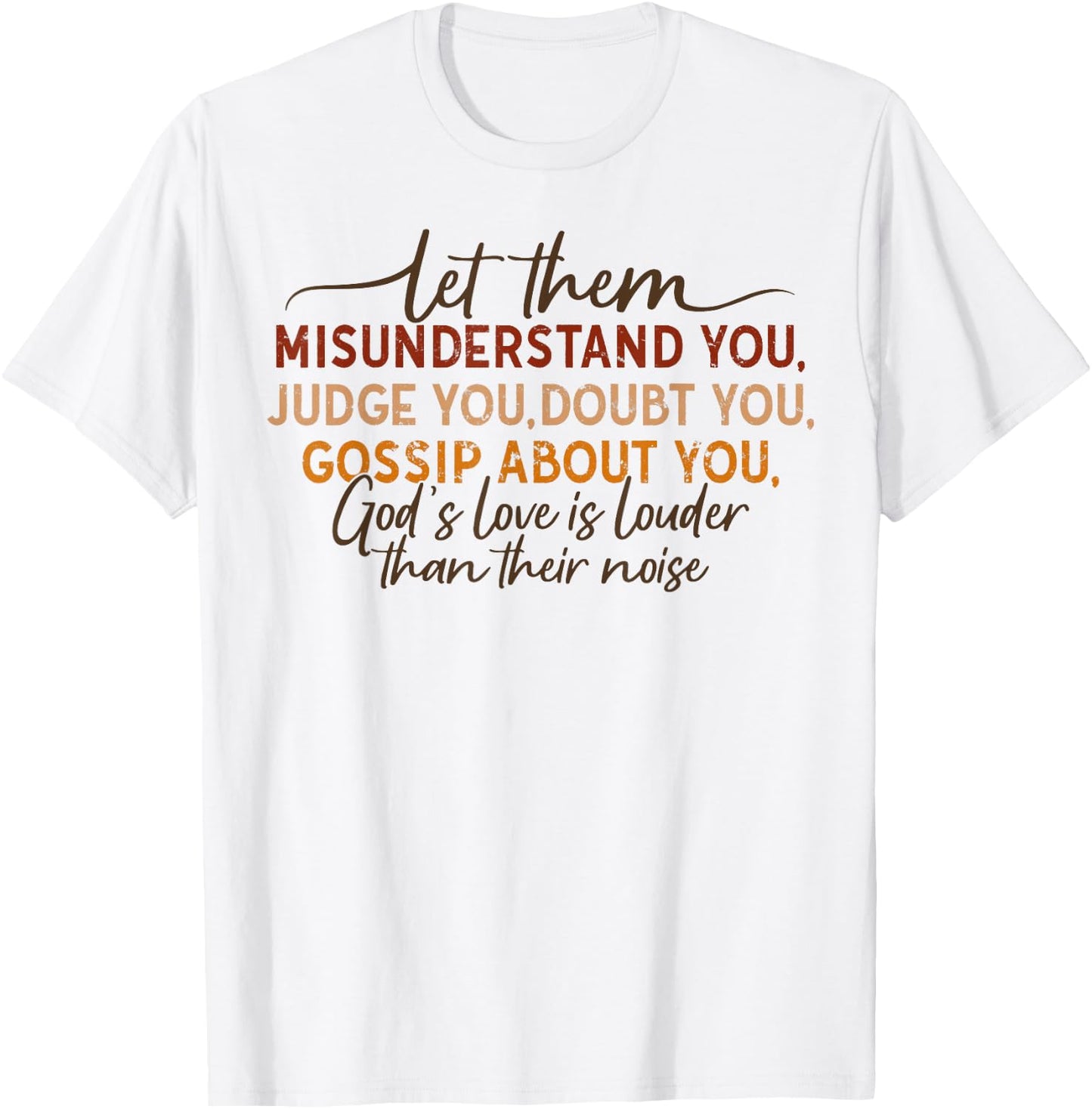 Let Them Misunderstand You Judge You Doubt You Gossip About T-Shirt - T-Shirt | White