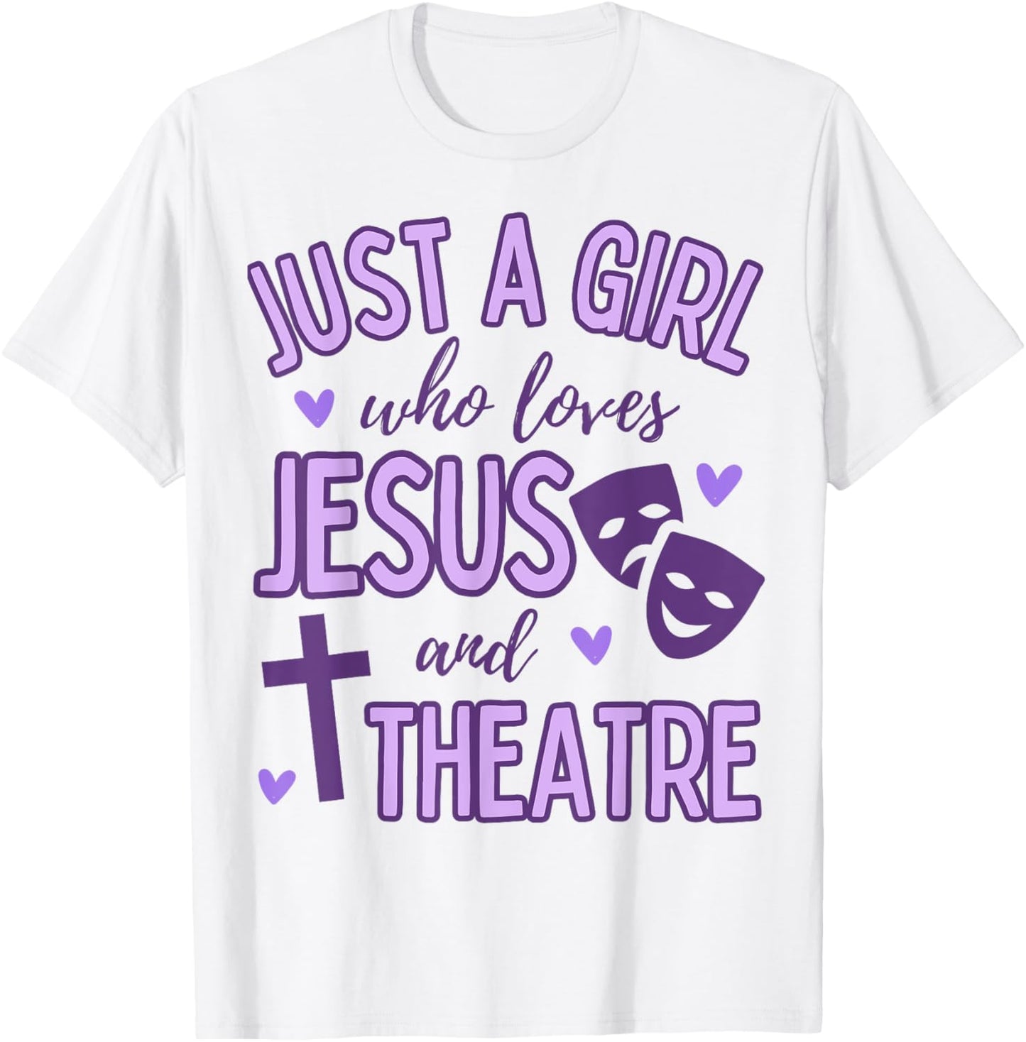 Just A Girl Who Loves Jesus and Theatre Acting Christian T-Shirt - T-Shirt | White
