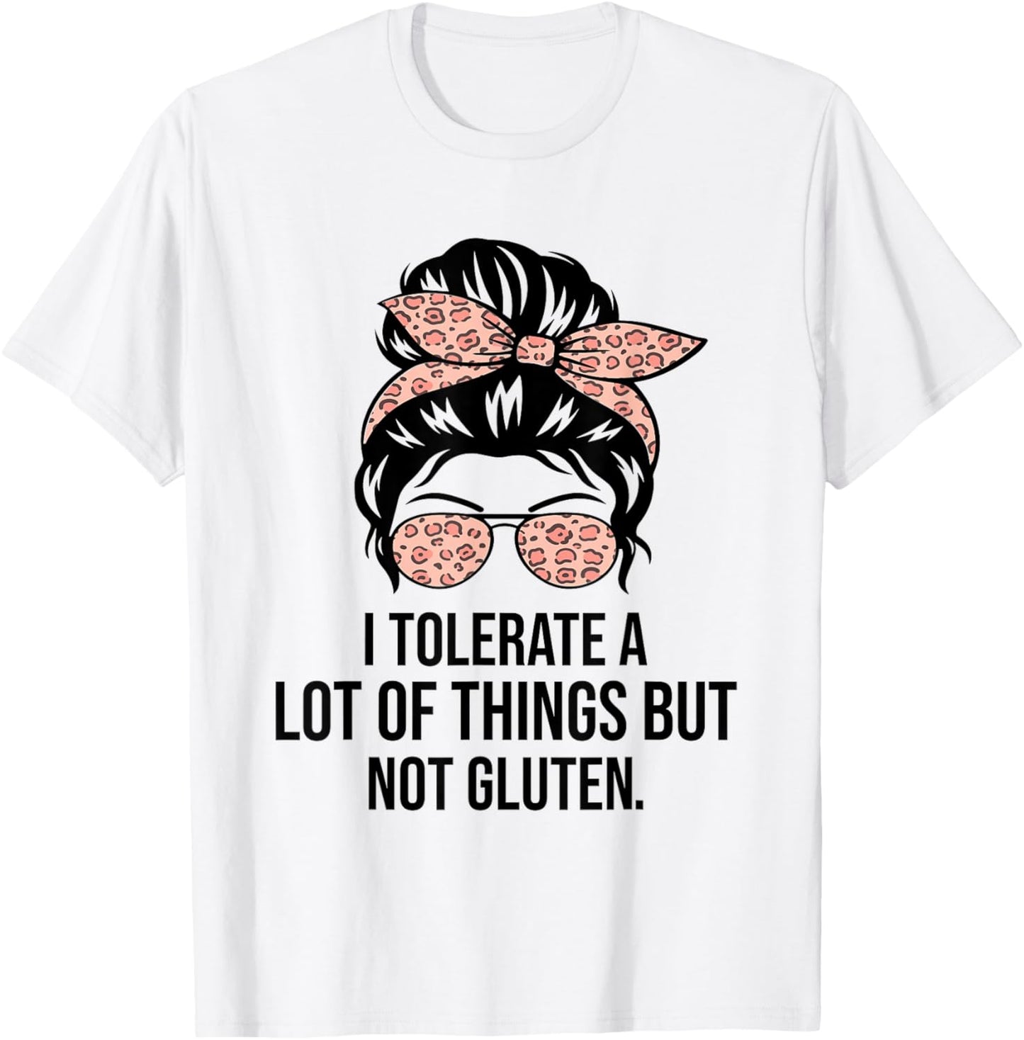I Tolerate A Lot Of Things But Not Gluten Funny Gluten Free T-Shirt - T-Shirt | White