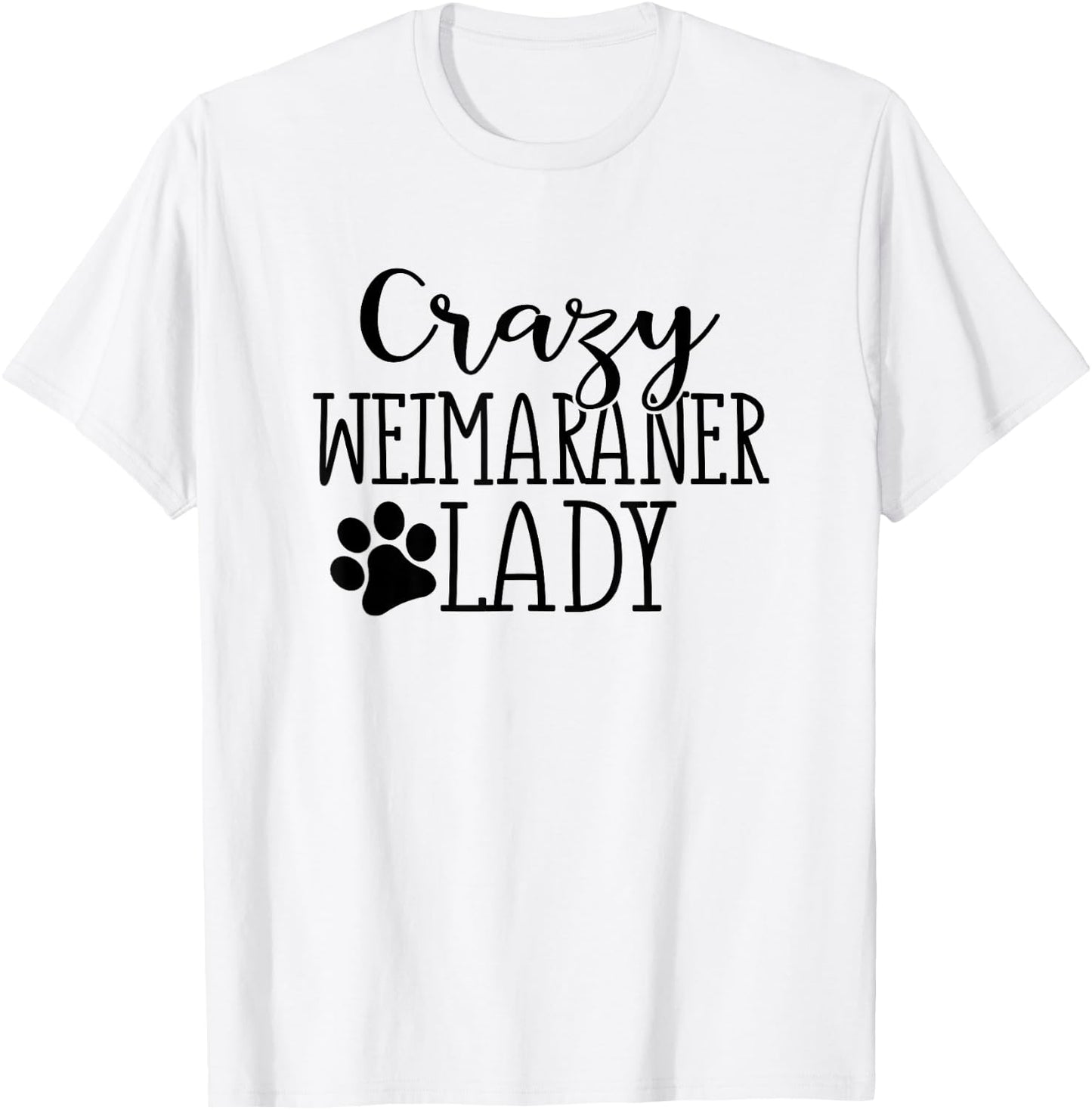 Crazy Weimaraner Lady - Funny Weimaraner Lover Shirt Gift T-Shirt - T-Shirt | White