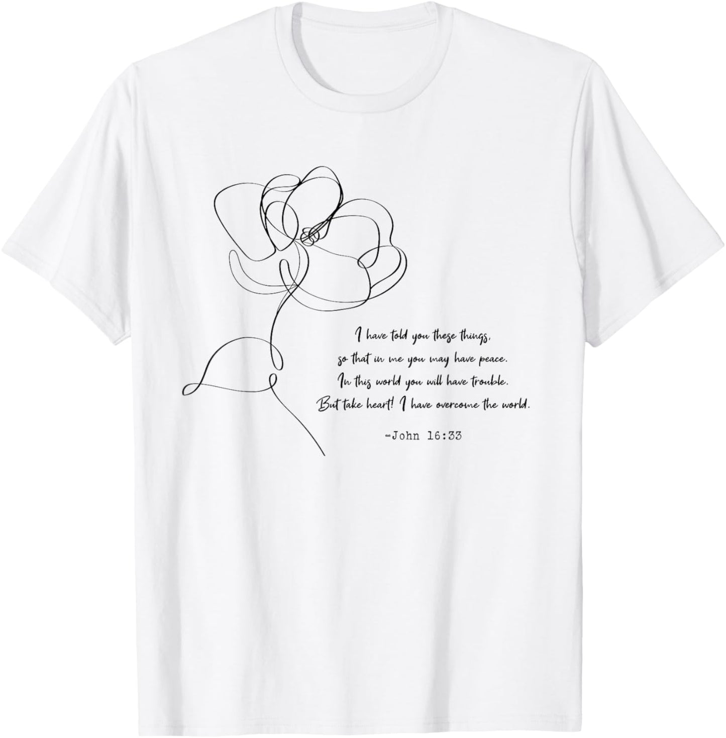 John 16:33 Take Heart! Quotes T-Shirt - T-Shirt | White