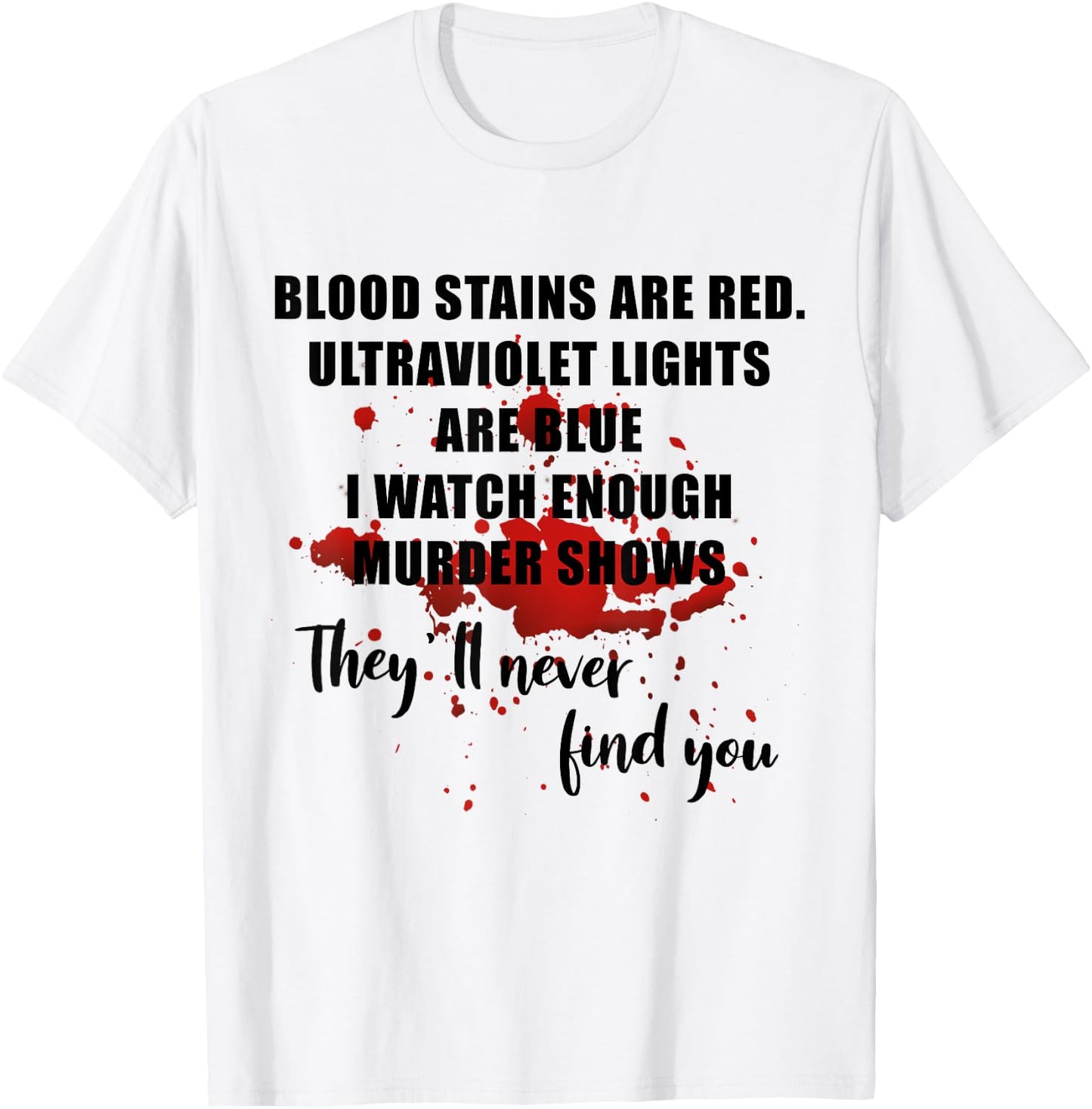 Blood Stains Are Red Ultraviolet Lights Are Blue Men & Women T-Shirt - T-Shirt | White