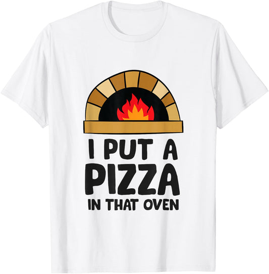 Pregnancy I Put A Pizza In That Oven Pregnancy Men T-Shirt - T-Shirt | White