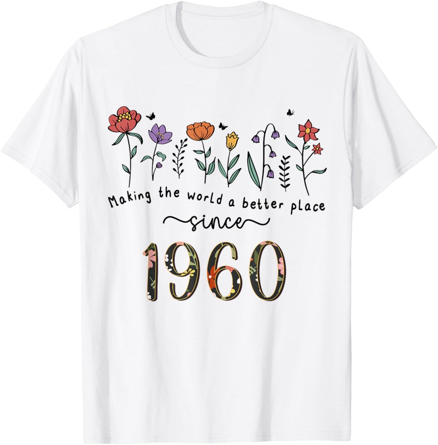 65th Birthday Making The World A Better Place Since 1960 T-Shirt - T-Shirt | White