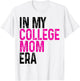 In My College Mom Era College Graduation for Mom T-Shirt - T-Shirt | White