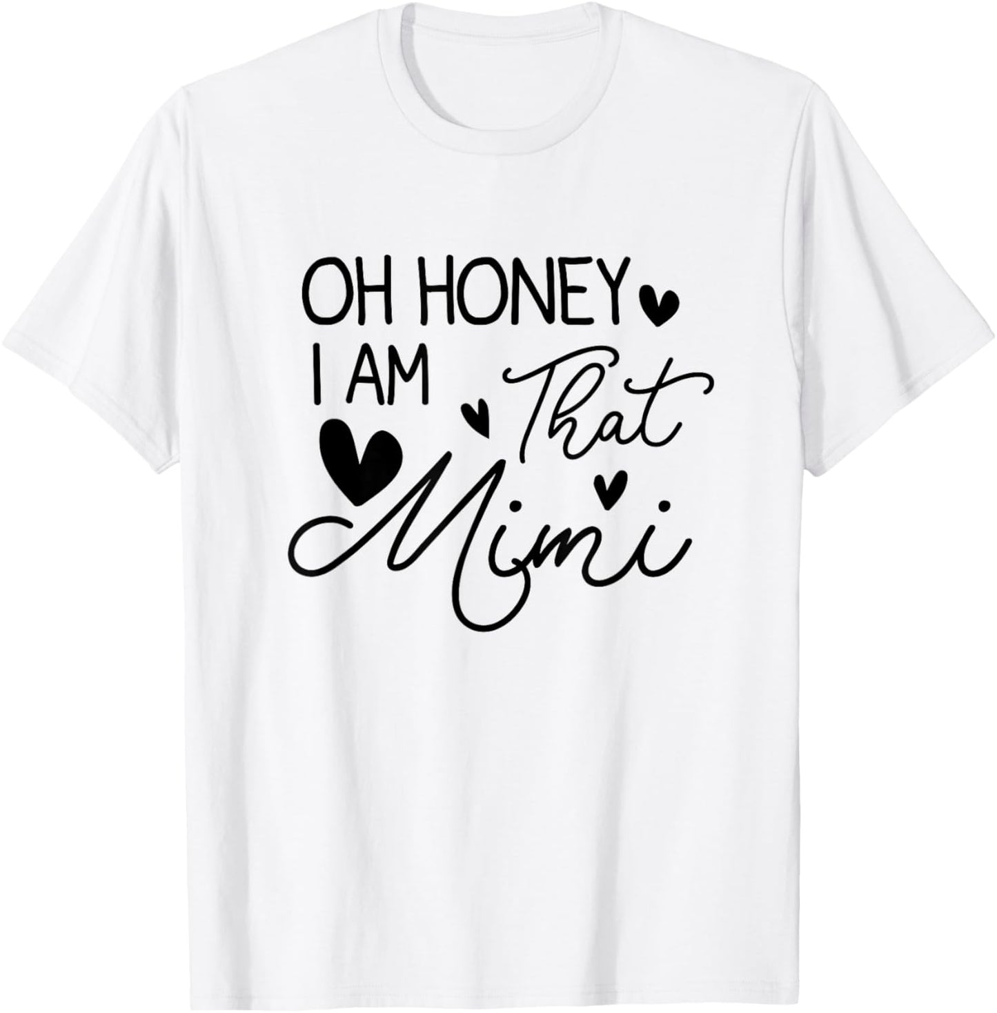 Oh Honey I'm That Mimi Blessed Mimi Birthday Funny T-Shirt - T-Shirt | White