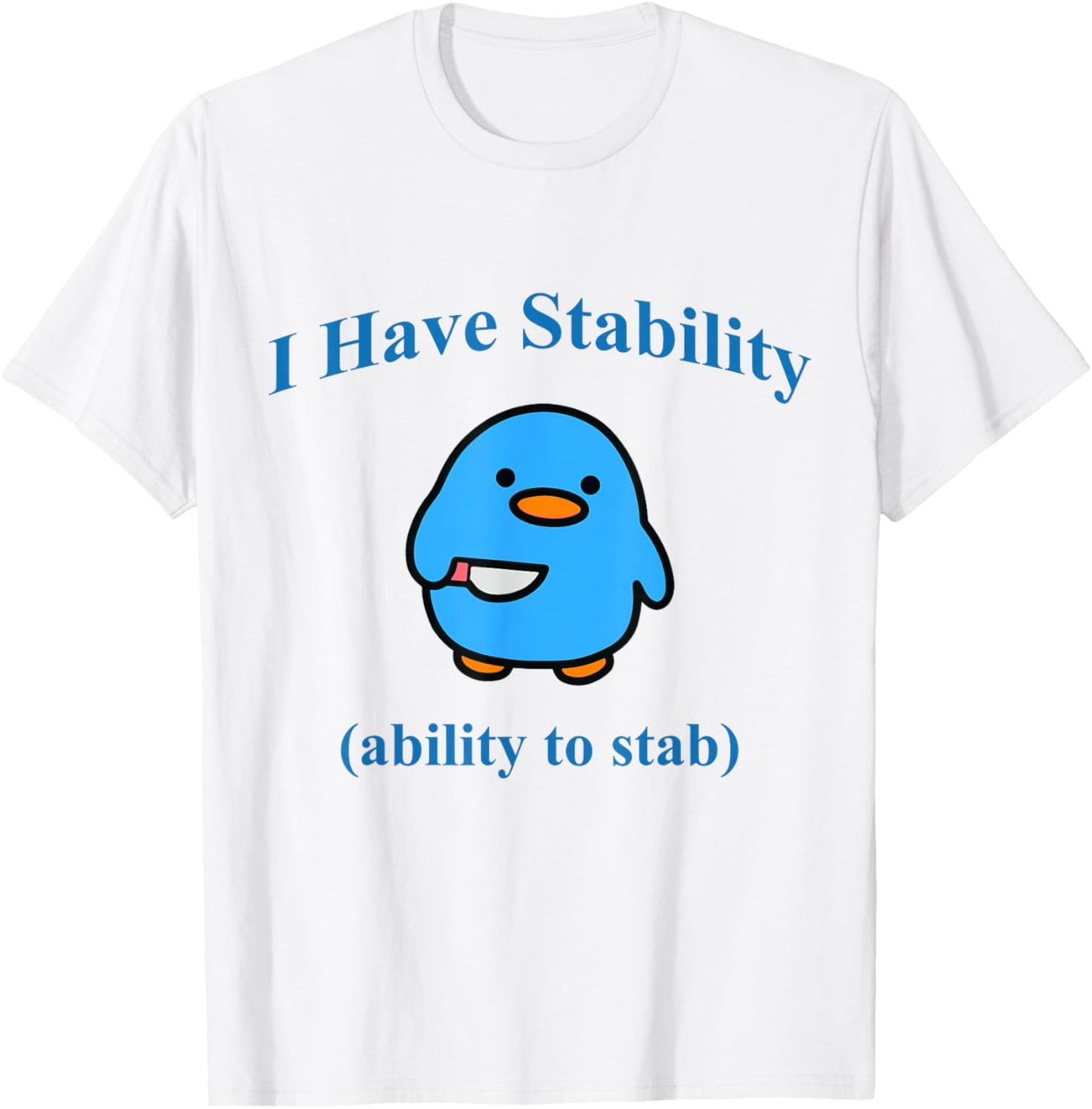 I Have Stability Ability To Stab T-Shirt - T-Shirt | White