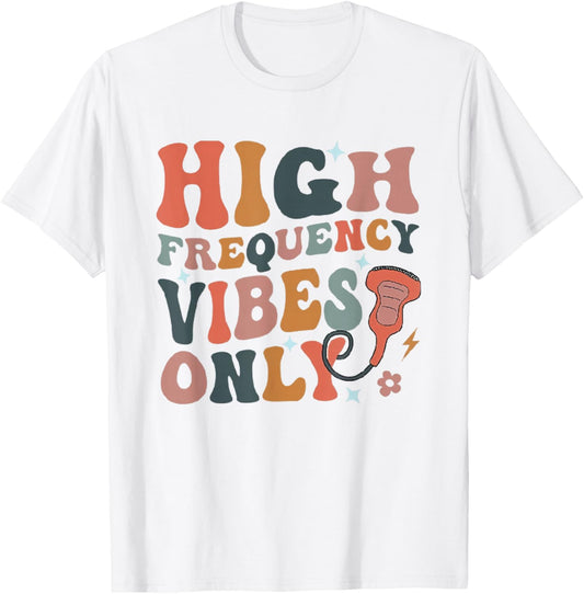 Retro High Frequency Vibes Only Sonography Ultrasound Tech T-Shirt - T-Shirt | White