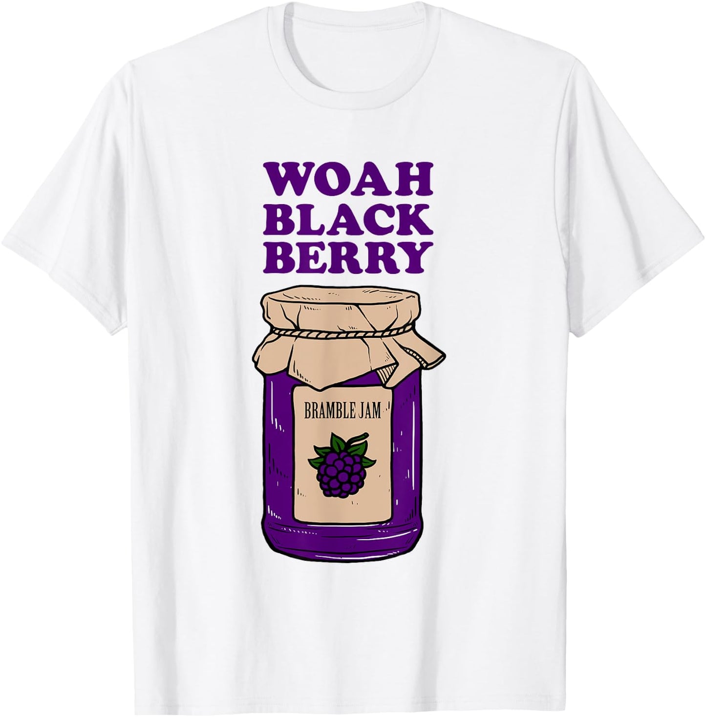 Woah Black Berry Bramble Jam - Funny Pun Meme T-Shirt - T-Shirt | White