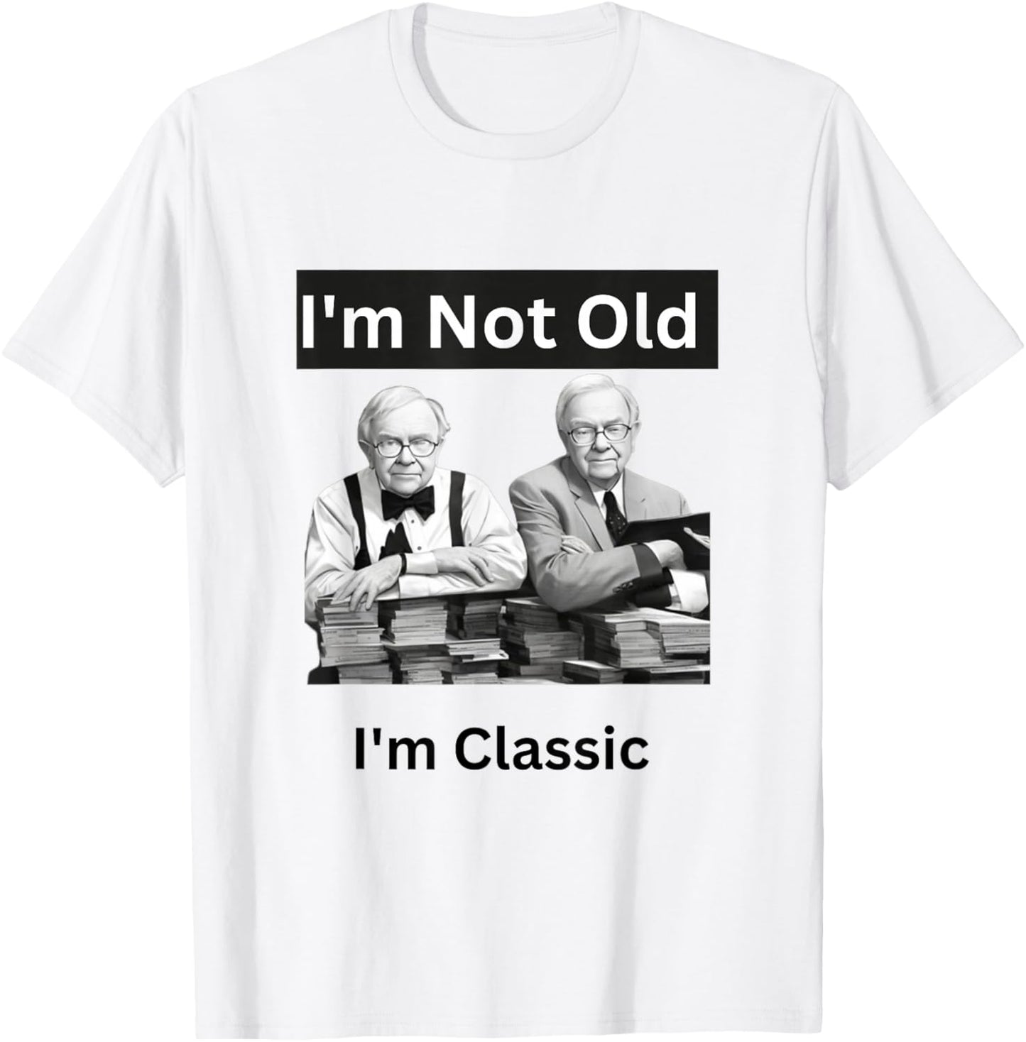 I'm Not Old I'm Classic Funny Warren Buffet Billionaire T-Shirt - T-Shirt | White