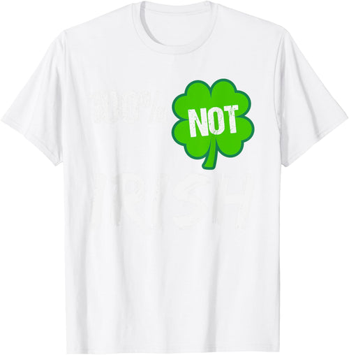 0% Irish Shamrock Happy St Patricks Day 100% Not Irish