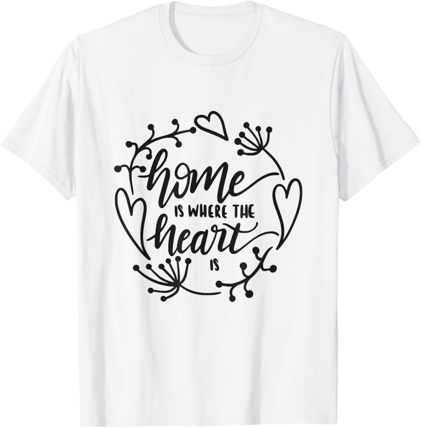 Home Is Where The Heart Is Cozy Family Love Housewarming T-Shirt - T-Shirt | White
