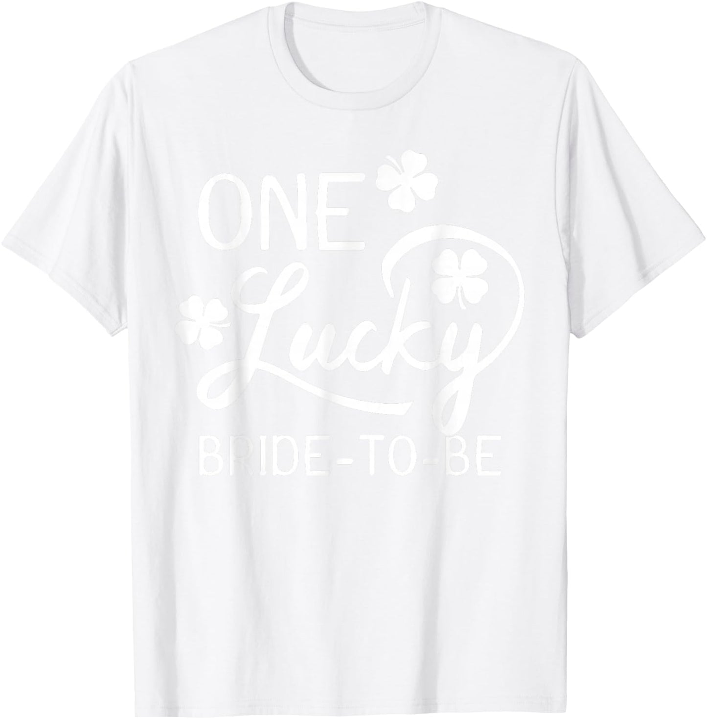 One Lucky Bride-To-Be St. Patrick's Day T-Shirt - T-Shirt | White