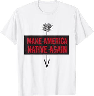 Make America Native Again - American Indian Gift T-Shirt - T-Shirt | White