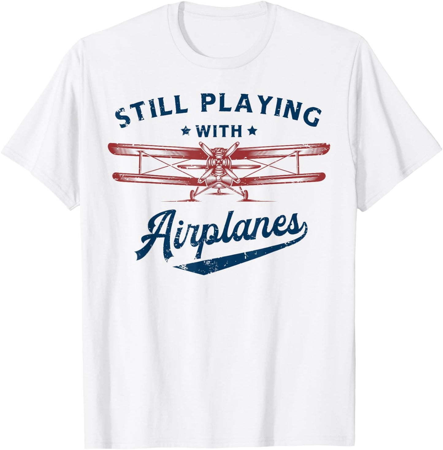 Still Playing with Airplanes Pilot Funny Vintage Men Women T-Shirt - T-Shirt | White