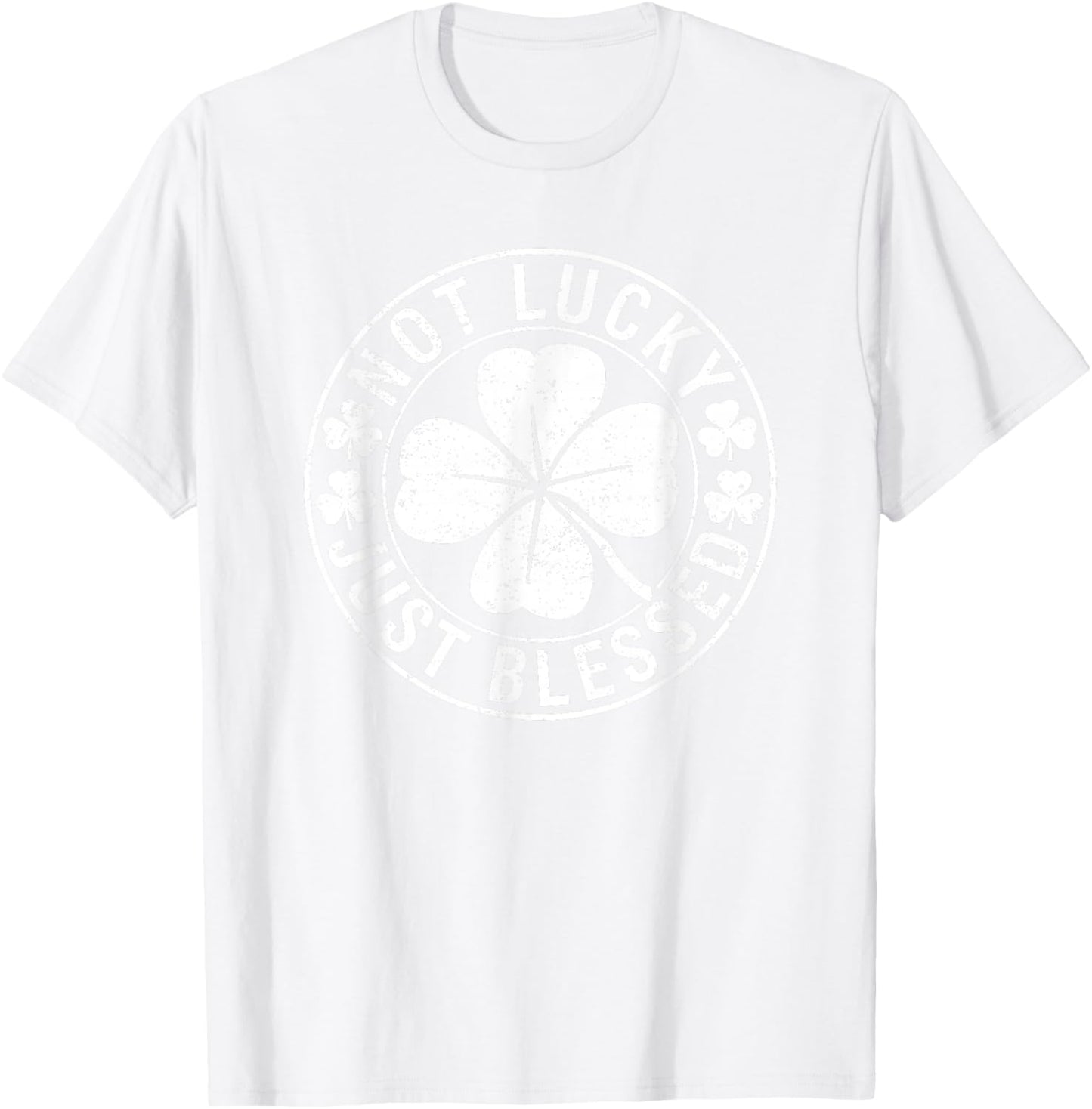 Not Lucky Just Blessed Christian St Patrick's Day Irish T-Shirt - T-Shirt | White