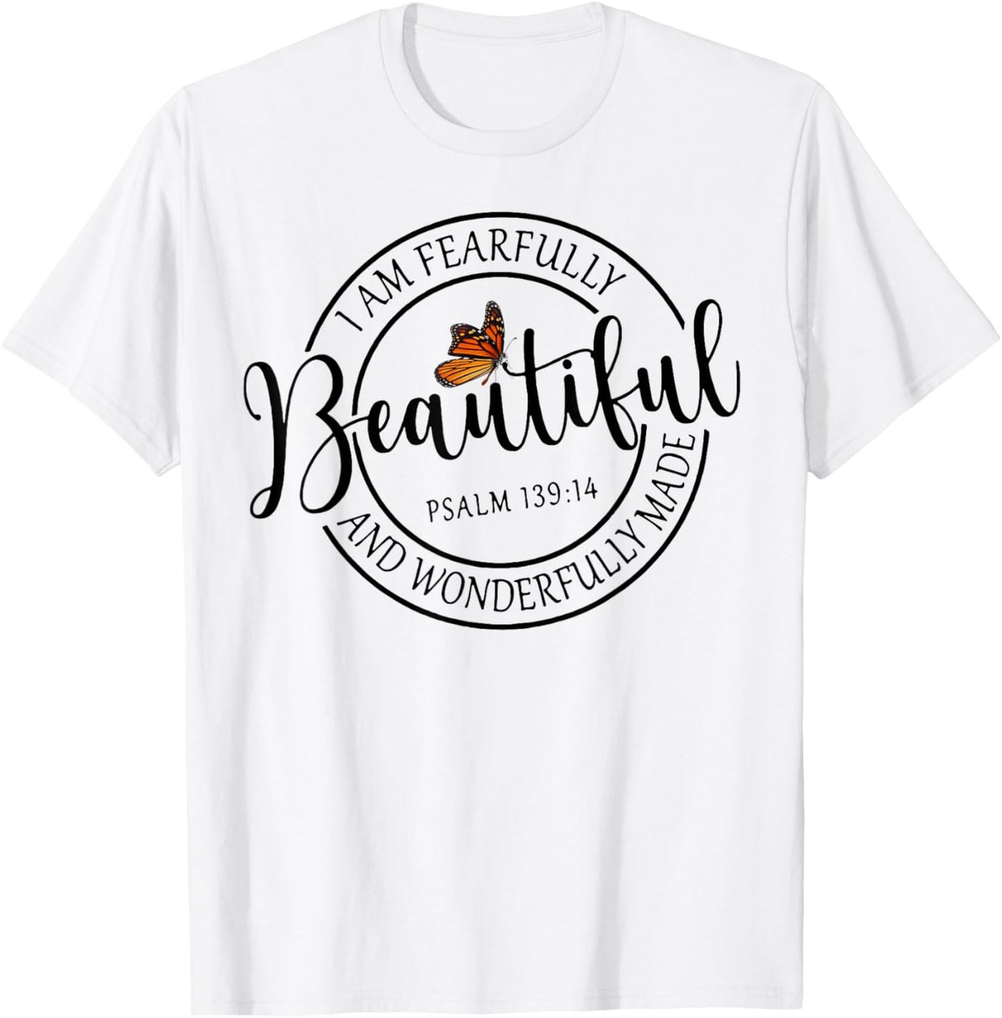 I Am Fearfully Beautiful And Wonderfully Made T-Shirt - T-Shirt | White