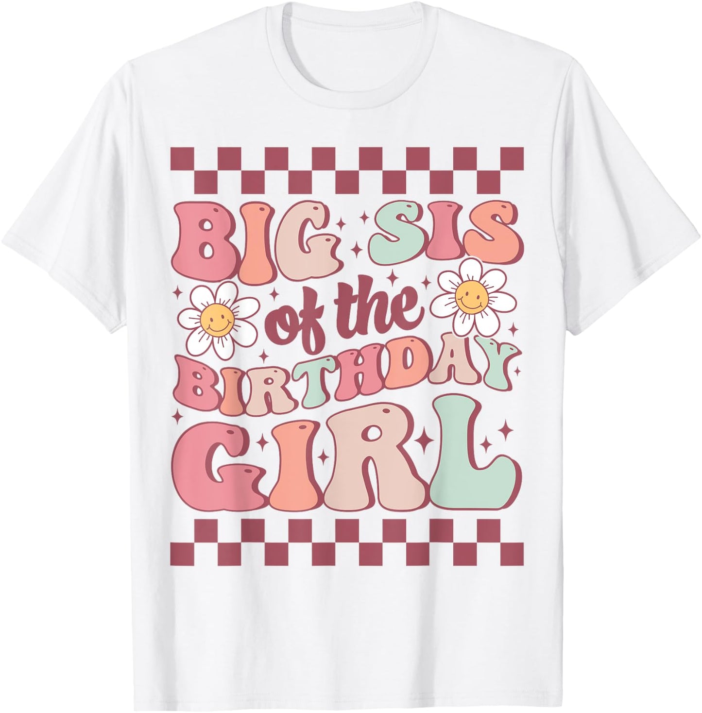 Big Sis of The Birthday Girl Family Groovy Birthday Party T-Shirt - T-Shirt | White