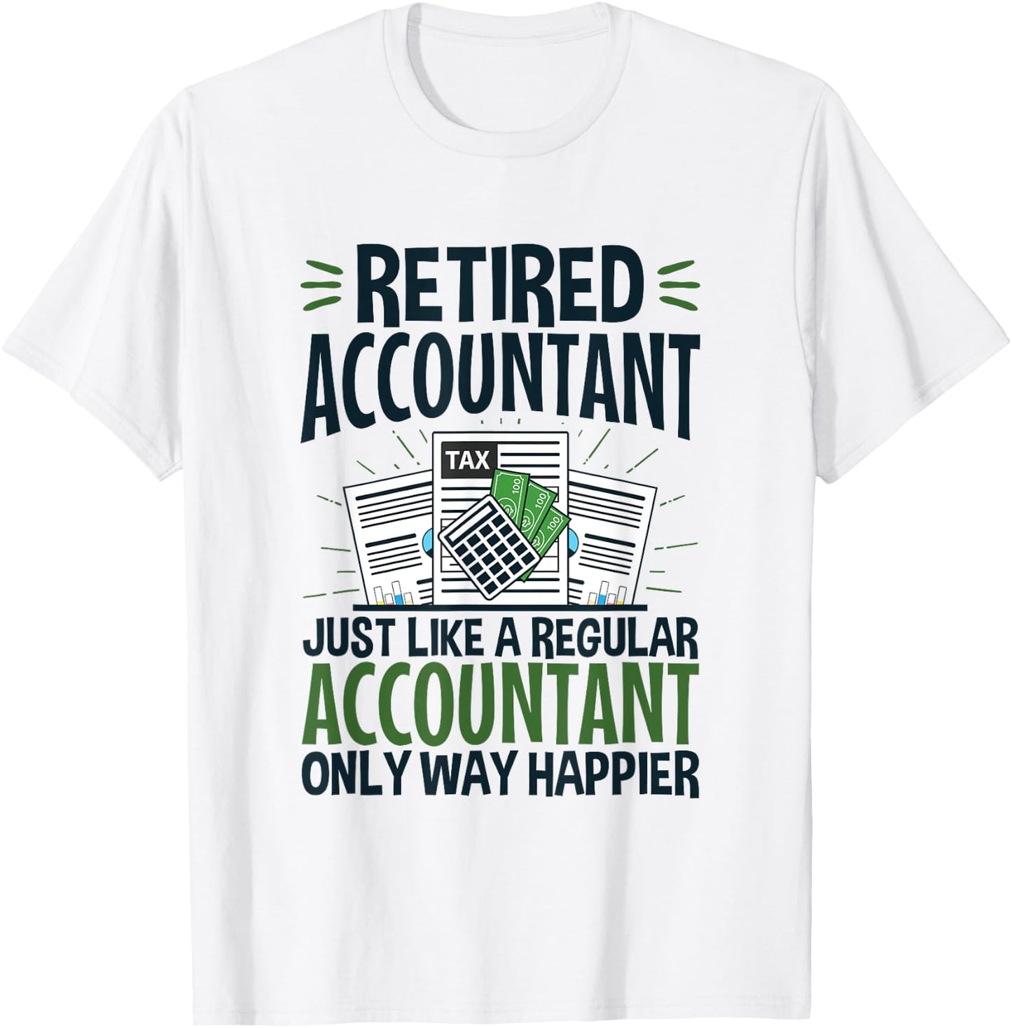 CPA Retirement Way Happier Funny Retired Accountant T-Shirt - T-Shirt | White
